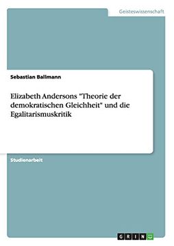portada Elizabeth Andersons Theorie Der Demokratischen Gleichheit Und Die Egalitarismuskritik (German Edition)
