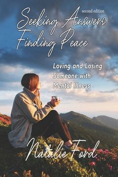 portada Seeking Answers-Finding Peace: Loving and Losing Someone with Mental Illness (in English)