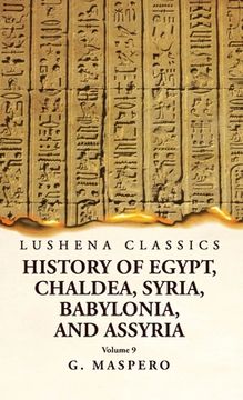 portada History of Egypt, Chaldea, Syria, Babylonia and Assyria Volume 9