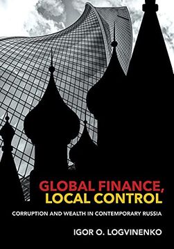 portada Global Finance, Local Control: Corruption and Wealth in Contemporary Russia (Cornell Studies in Money) (en Inglés)