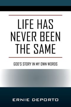 portada Life has Never Been the Same: God'S Story in my own Words (en Inglés)