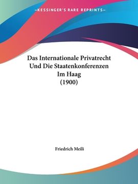 portada Das Internationale Privatrecht Und Die Staatenkonferenzen Im Haag (1900) (in German)