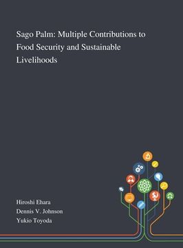 portada Sago Palm: Multiple Contributions to Food Security and Sustainable Livelihoods (en Inglés)