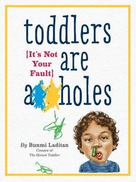 portada Toddlers are A**Holes: It's not Your Fault (en Inglés)