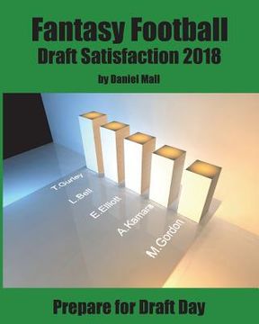 portada Fantasy Football Draft Satisfaction 2018: Prepare for Draft Day (en Inglés)