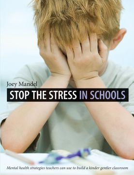 portada Stop the Stress in Schools: Mental Health Strategies Teachers Can Use to Build a Kinder, Gentler Classroom (en Inglés)