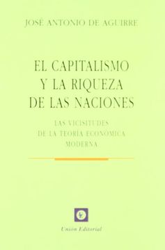 portada El Capitalismo y la Riqueza de las Naciónes: Las Vicisitudes de la Teoría Económica Moderna
