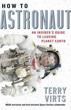 portada How to Astronaut: An Insider's Guide to Leaving Planet Earth (in English)