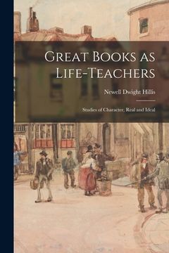 portada Great Books as Life-teachers; Studies of Character, Real and Ideal (en Inglés)