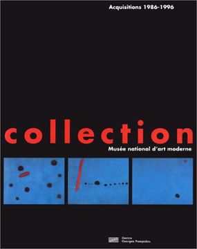 portada La Collection du Musée National D'art Moderne: Acquisitions 1986-1996