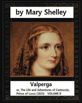 portada Valperga, by Mary Shelley (novel): Valperga; or, The Life and Adventures of Castruccio, Prince of Lucca (1823) (en Inglés)