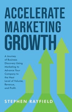 portada Accelerate Marketing Growth: A Modern Business Parable at CONE Inc. (en Inglés)