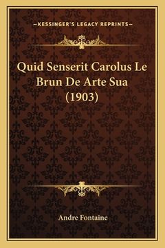 portada Quid Senserit Carolus Le Brun De Arte Sua (1903) (en Latin)