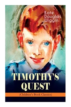 portada TIMOTHY'S QUEST (Children's Book Classic): A Story for Anyone Young or Old, Who Cares to Read it (en Inglés)