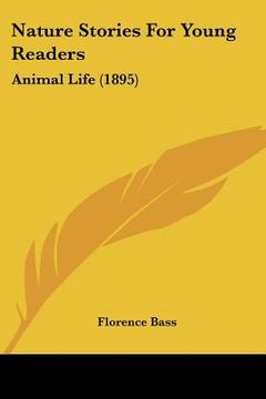 portada nature stories for young readers: animal life (1895) (en Inglés)