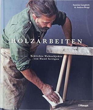 portada Holzarbeiten: Schlichte Wohnobjekte von Hand Fertigen (en Alemán)