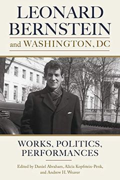 portada Leonard Bernstein and Washington, dc - Works, Politics, Performances (Eastman Studies in Music) (en Inglés)