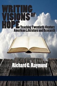 portada Writing Visions of Hope: Teaching Twentieth-Century American Literature and Research (en Inglés)