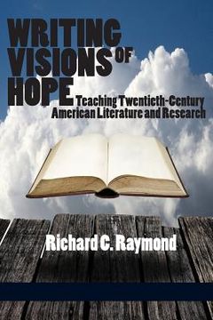 portada Writing Visions of Hope: Teaching Twentieth-Century American Literature and Research