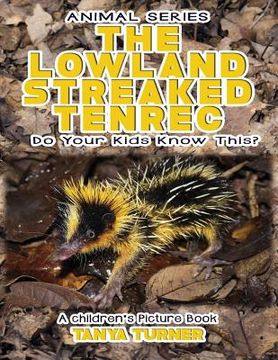 portada THE LOWLAND STREAKED TENREC Do Your Kids Know This?: A Children's Picture Book