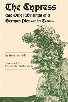 portada The Cypress and Other Writings of a German Pioneer in Texas (en Inglés)