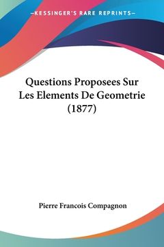 portada Questions Proposees Sur Les Elements De Geometrie (1877) (en Francés)