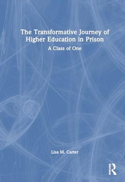 portada The Transformative Journey of Higher Education in Prison: A Class of one (en Inglés)