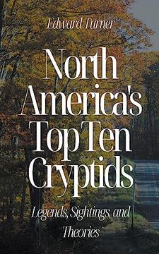 portada North America's Top Ten Cryptids: Legends, Sightings, and Theories (en Inglés)