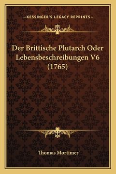 portada Der Brittische Plutarch Oder Lebensbeschreibungen V6 (1765) (en Alemán)