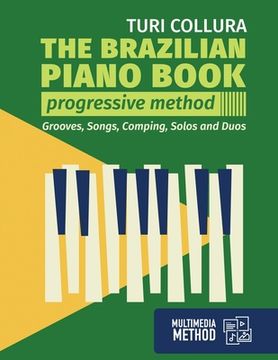 portada The Brazilian piano book: Progressive method: Songs, grooves, piano solo and comping (en Inglés)