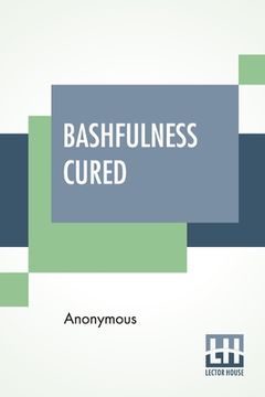 portada Bashfulness Cured: Ease And Elegance Of Manner Quickly Gained.
