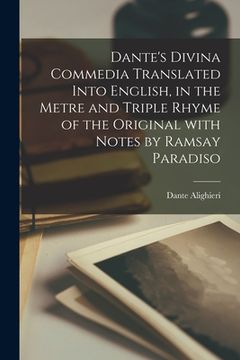 portada Dante's Divina Commedia Translated Into English, in the Metre and Triple Rhyme of the Original With Notes by Ramsay Paradiso