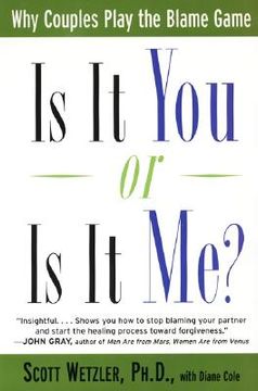 portada is it you or is it me?: why couples play the blame game (en Inglés)