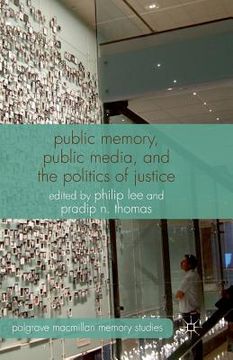 portada Public Memory, Public Media, and the Politics of Justice (en Inglés)