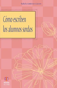 portada Cómo Escriben los Alumnos Sordos (in Spanish)