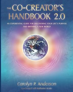 portada The Co-Creator's Handbook 2.0: An Experiential Guide for Discovering Your Life's Purpose and Birthing a New World (en Inglés)