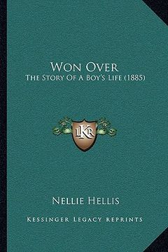 portada won over: the story of a boy's life (1885) the story of a boy's life (1885) (en Inglés)