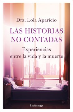 portada Las historias no contadas. Experiencias entre la vida y la muerte (in Spanish)
