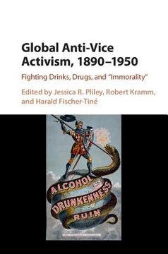 portada Global Anti-Vice Activism, 1890-1950: Fighting Drinks, Drugs, and 'immorality' 