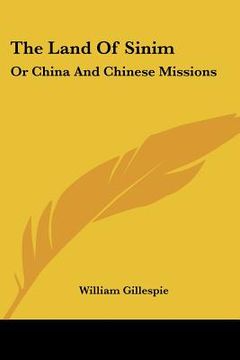 portada the land of sinim: or china and chinese missions (in English)