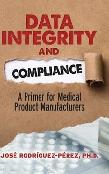 portada Data Integrity and Compliance: A Primer for Medical Product Manufacturers