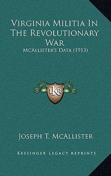 portada virginia militia in the revolutionary war: mcallister's data (1913) (en Inglés)