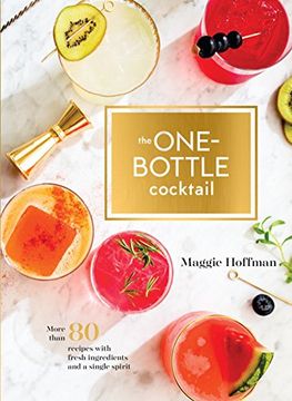 portada One-Bottle Cocktail: More Than 80 Recipes With Fresh Ingredients and a Single Spirit (in English)