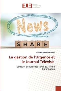 portada La gestion de l'Urgence et le Journal Télévisé (en Francés)