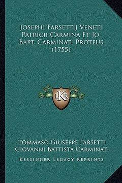 portada Josephi Farsettij Veneti Patricii Carmina Et Jo. Bapt. Carminati Proteus (1755) (in Latin)