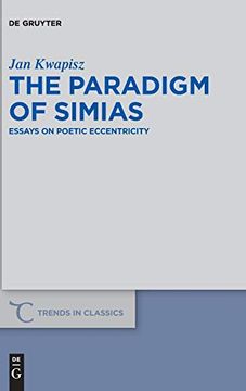 portada The Paradigm of Simias: Essays on Poetic Eccentricity (Trends in Classics - Supplementary Volumes) (en Inglés)
