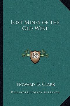 portada lost mines of the old west (en Inglés)