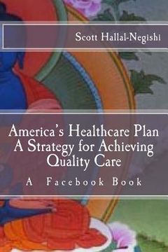 portada America's Healthcare Plan A Strategy for Achieving Quality Care: A Facebook Book (en Inglés)