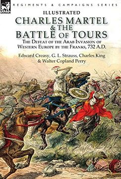 portada Charles Martel & the Battle of Tours: The Defeat of the Arab Invasion of Western Europe by the Franks, 732 a. D (en Inglés)