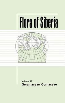 portada Flora of Siberia, Vol. 10: Geraniaceae-Cornaceae (en Inglés)